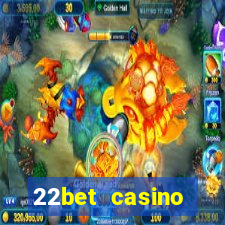 22bet casino minimum deposit