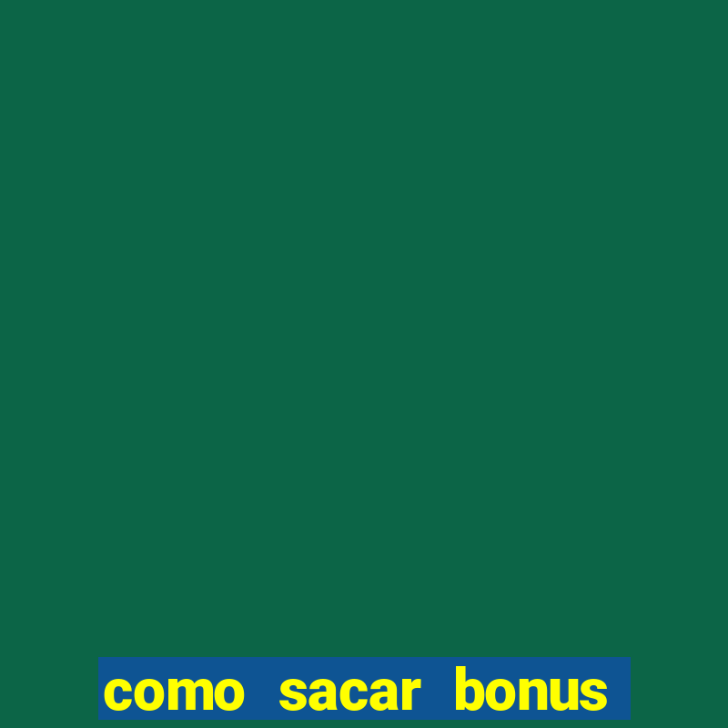 como sacar bonus do jogo do tigre