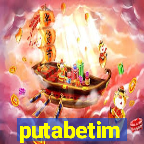 putabetim