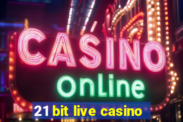 21 bit live casino