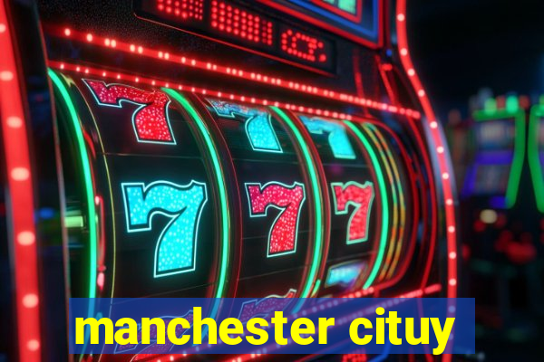 manchester cituy