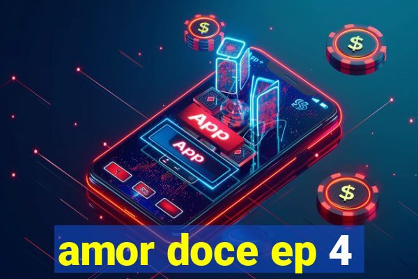 amor doce ep 4