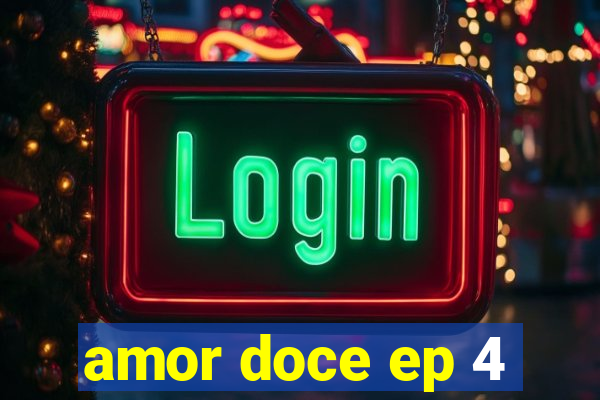 amor doce ep 4