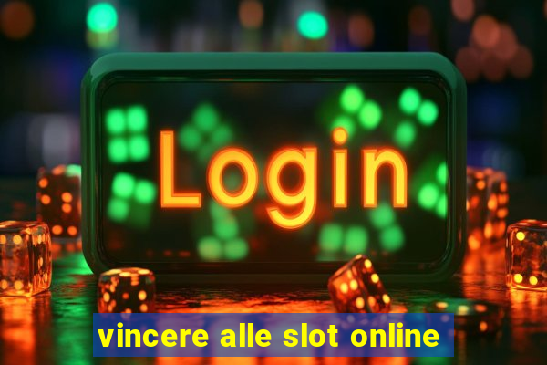 vincere alle slot online