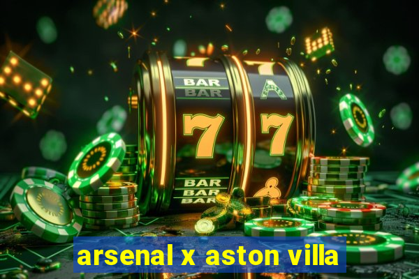 arsenal x aston villa