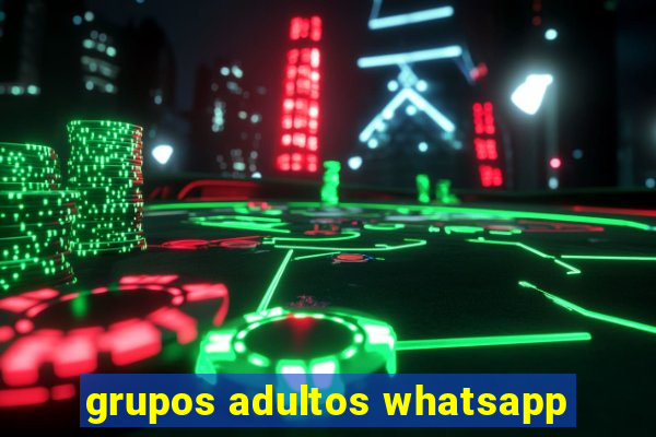 grupos adultos whatsapp