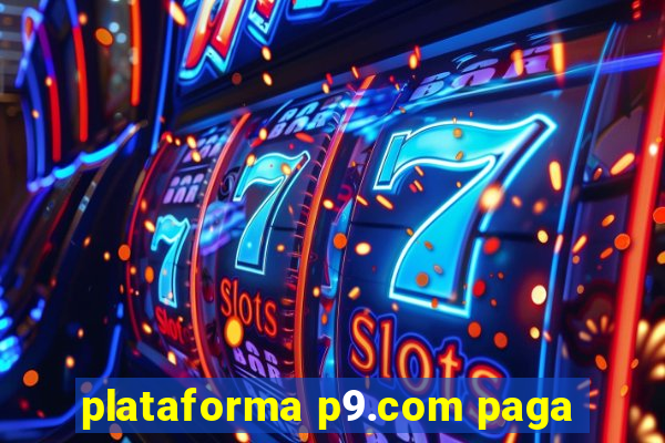 plataforma p9.com paga