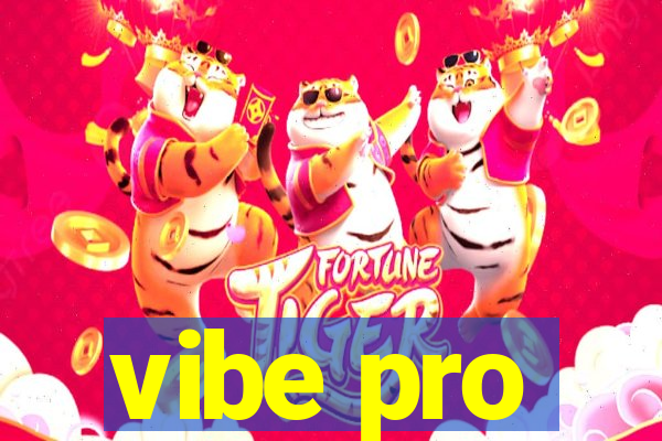 vibe pro