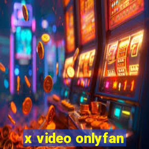 x video onlyfan