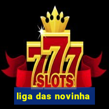 liga das novinha