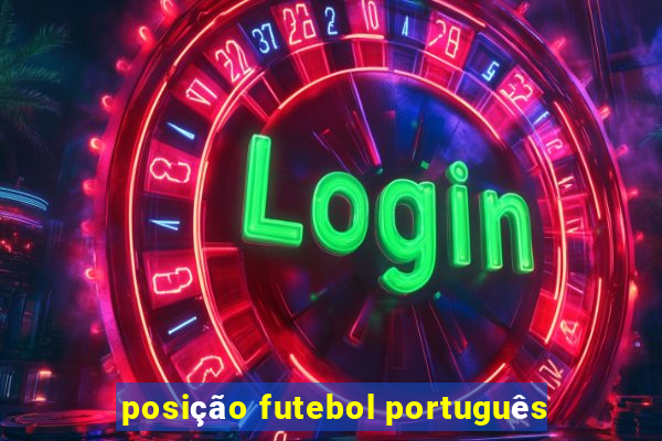 posição futebol português