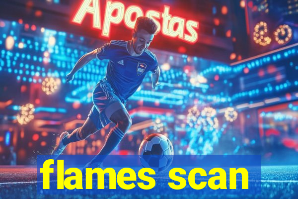 flames scan