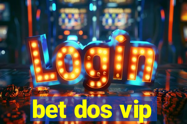 bet dos vip