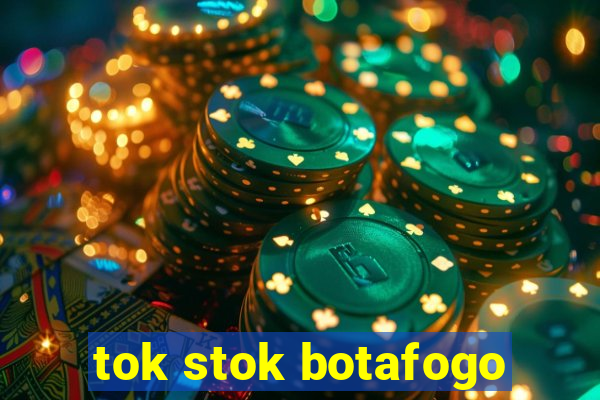 tok stok botafogo