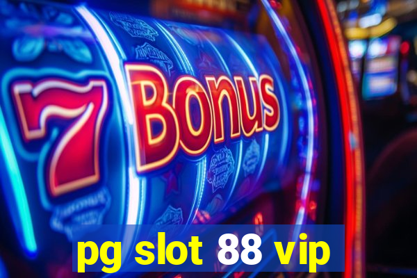 pg slot 88 vip