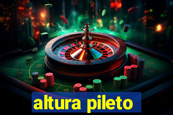 altura pileto