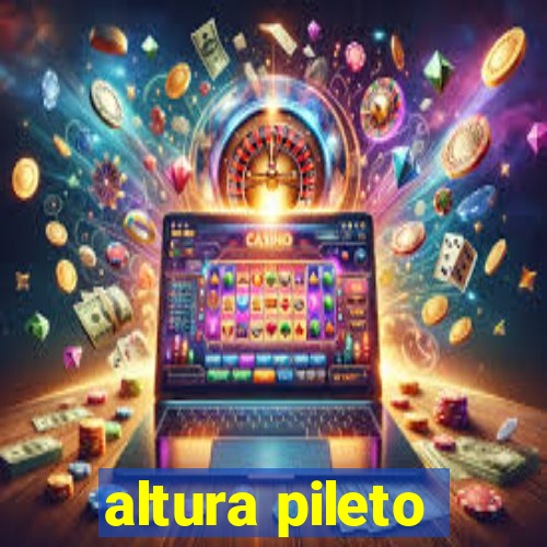 altura pileto