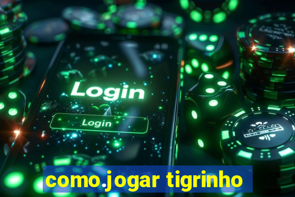 como.jogar tigrinho