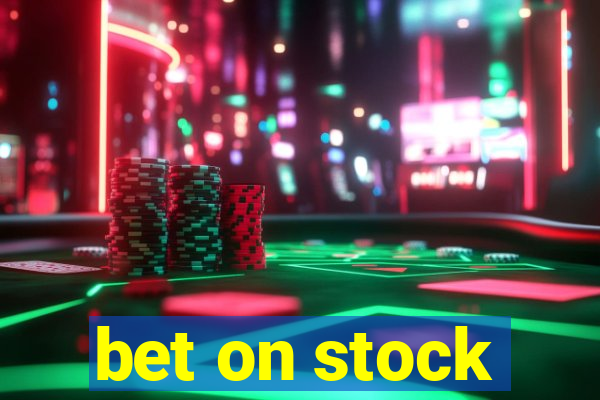 bet on stock