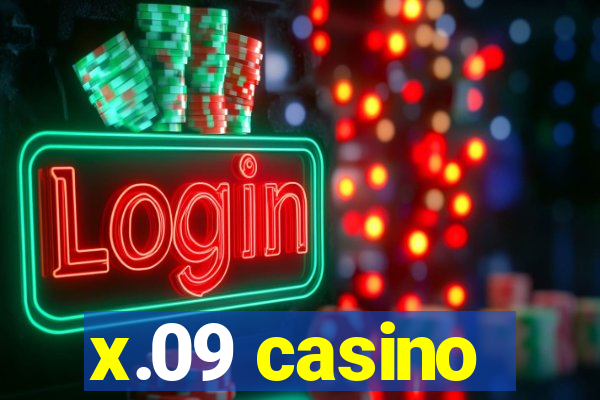 x.09 casino