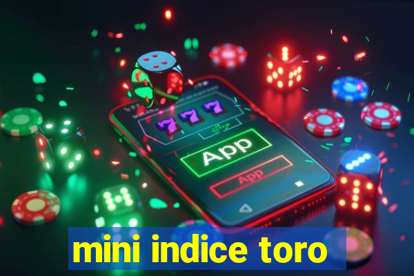 mini indice toro