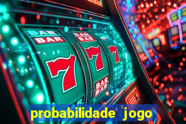 probabilidade jogo de hoje