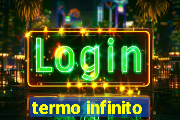 termo infinito