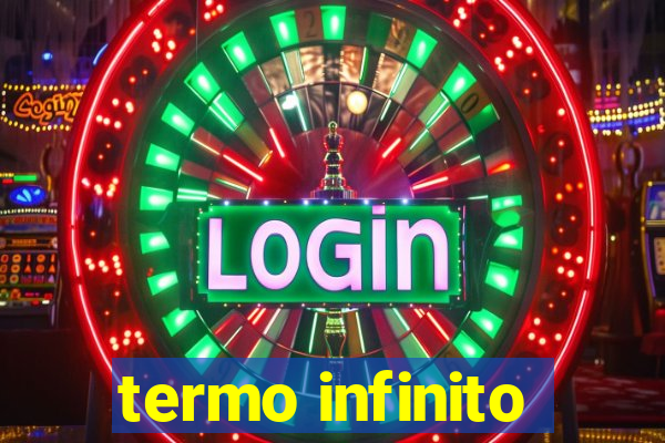 termo infinito