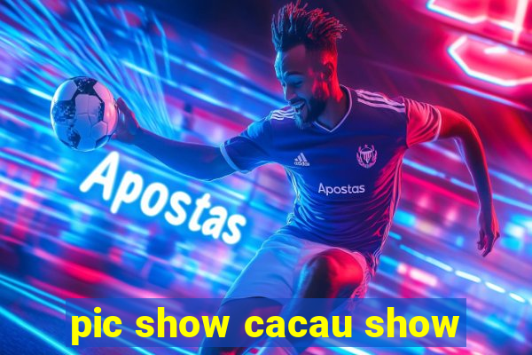 pic show cacau show