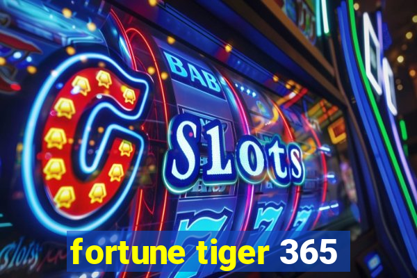 fortune tiger 365