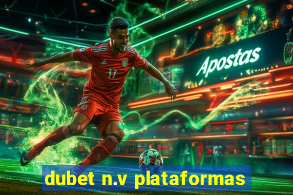 dubet n.v plataformas