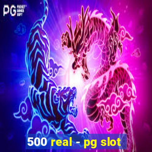 500 real - pg slot