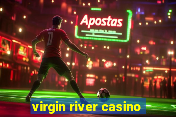 virgin river casino