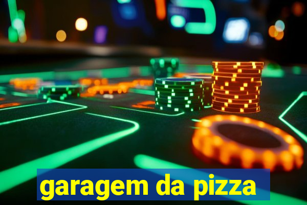 garagem da pizza