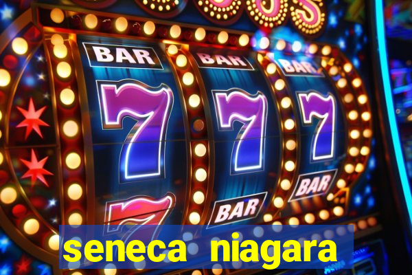 seneca niagara casino niagara falls