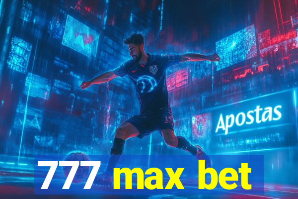 777 max bet