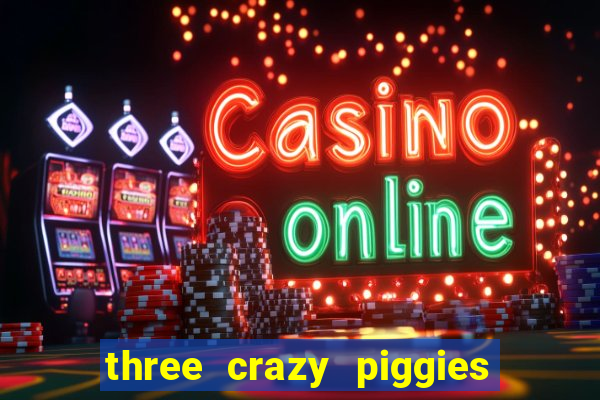 three crazy piggies onde jogar