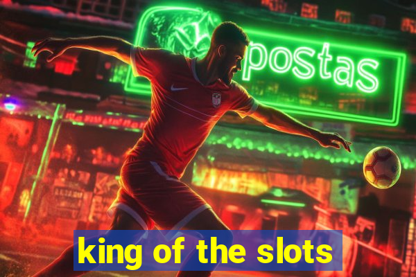 king of the slots