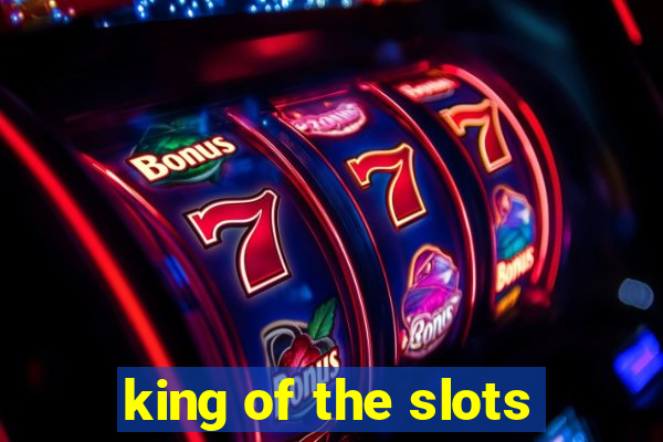 king of the slots