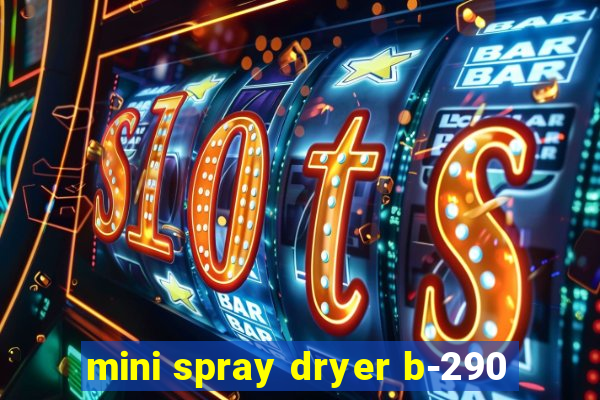 mini spray dryer b-290