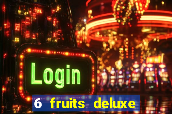 6 fruits deluxe slot free play