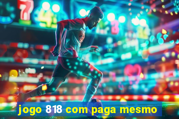 jogo 818 com paga mesmo