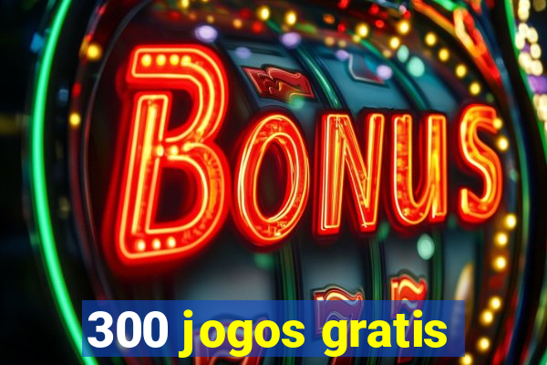 300 jogos gratis