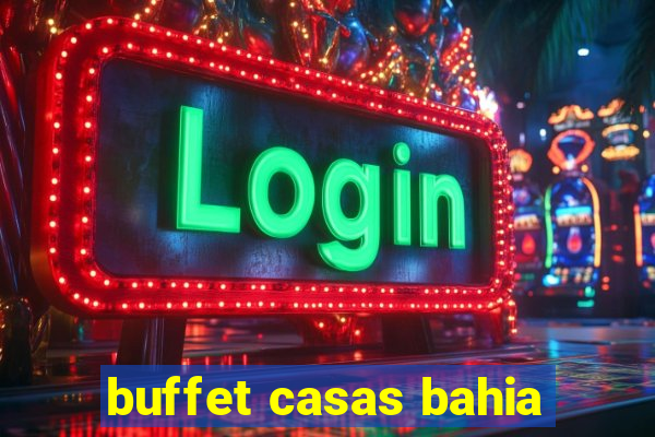 buffet casas bahia