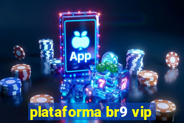 plataforma br9 vip