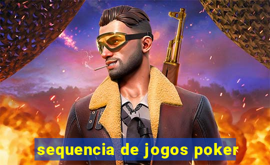 sequencia de jogos poker