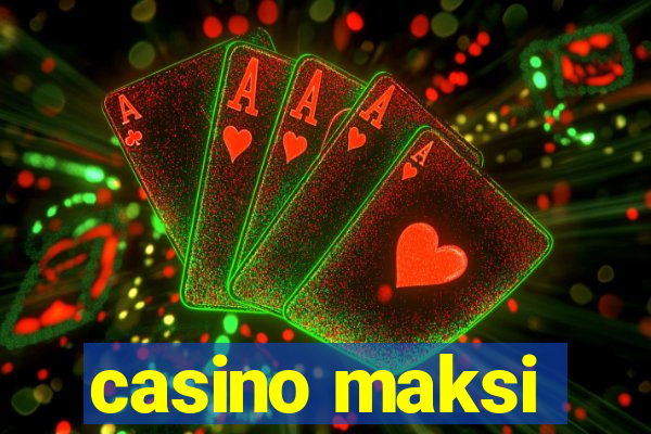 casino maksi