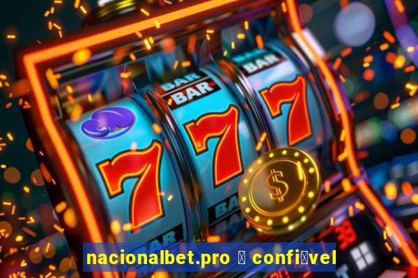 nacionalbet.pro 茅 confi谩vel