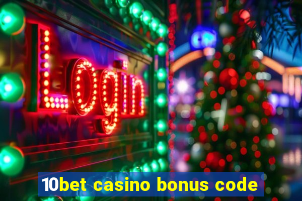 10bet casino bonus code