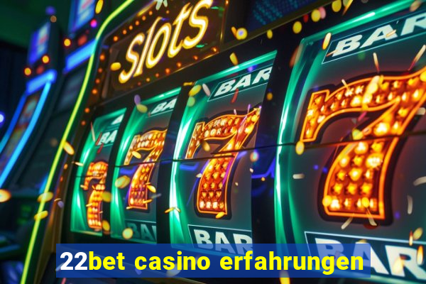 22bet casino erfahrungen